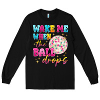 Black wake me when the ball drops Long Sleeve Tee - MaliasSmallBusiness