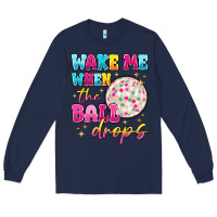 Navy wake me when the ball drops Long Sleeve Tee - MaliasSmallBusiness