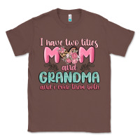 Chestnut i have two titles mom and grandma and i rock them Classic Tee - MaliasSmallBusiness