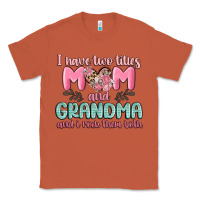 Copper i have two titles mom and grandma and i rock them Classic Tee - MaliasSmallBusiness