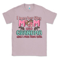 Lilac i have two titles mom and grandma and i rock them Classic Tee - MaliasSmallBusiness