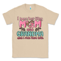 Mushroom i have two titles mom and grandma and i rock them Classic Tee - MaliasSmallBusiness