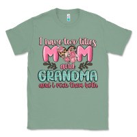 Sage i have two titles mom and grandma and i rock them Classic Tee - MaliasSmallBusiness