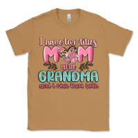 Toasted Coconut i have two titles mom and grandma and i rock them Classic Tee - MaliasSmallBusiness