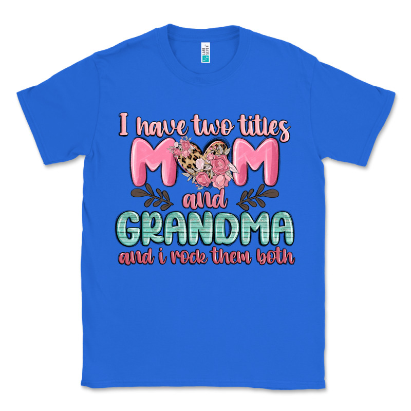 I Have Two Titles Mom And Grandma And I Rock Them Classic Tee by MaliasSmallBusiness | Teevron