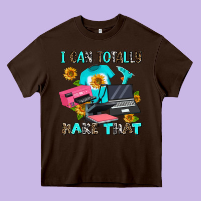 I Can Totally Make That Heavy Core Tee Designed By Adodesignshop