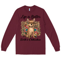 Burgundy life is better with a chihuahua Long Sleeve Tee - JahusDesignShop