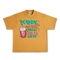 Sorry My Iced Coffee Made Me Latte Urban Heavy Tee | Teevron