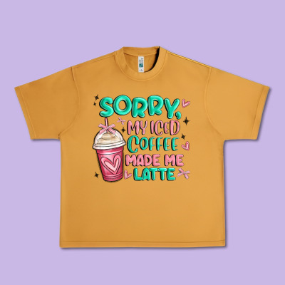 Sorry My Iced Coffee Made Me Latte Urban Heavy Tee Designed By Maliassmallbusiness