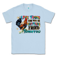 Dusty Blue live today like fried tomorrow Classic Tee - JahusDesignShop
