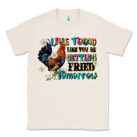 Natural live today like fried tomorrow Classic Tee - JahusDesignShop