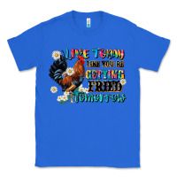 True Royal live today like fried tomorrow Classic Tee - JahusDesignShop