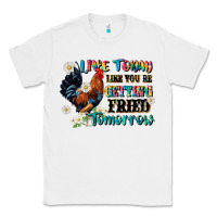 White live today like fried tomorrow Classic Tee - JahusDesignShop