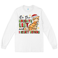 White on the naughty list and i regret nothing Long Sleeve Tee - MaliasSmallBusiness