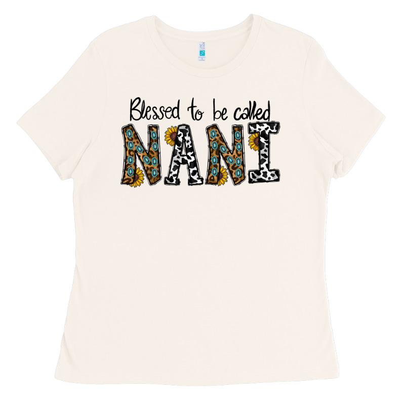 Blessed To Be Called Nanı Ladies Tee by CowhideDigitalArt | Teevron