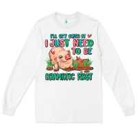 White i will get over it i just need to be dramatic firs Long Sleeve Tee - MaliasSmallBusiness