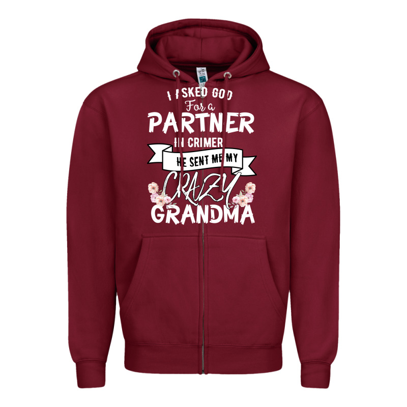 I Asked God For A Partner In Crime He Sent Me My Crazy Grandma Zipper Hoodie by Bettercallsaul | Teevron