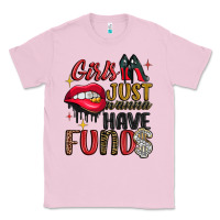 Bubblegum Pink girls just wanna have funds Classic Tee - JahusDesignShop