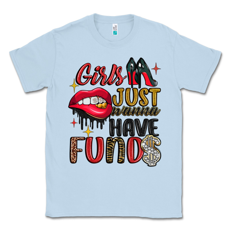 Girls Just Wanna Have Funds Classic Tee by JahusDesignShop | Teevron