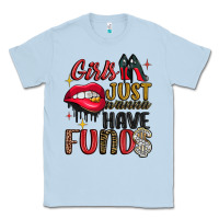 Dusty Blue girls just wanna have funds Classic Tee - JahusDesignShop