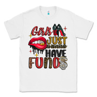 White girls just wanna have funds Classic Tee - JahusDesignShop