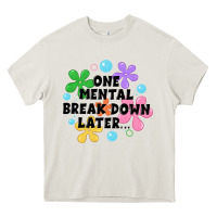 One Mental Break Down Later Heavy Core Tee | Teevron