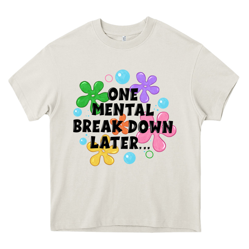 One Mental Break Down Later Heavy Core Tee by JahusDesignShop | Teevron