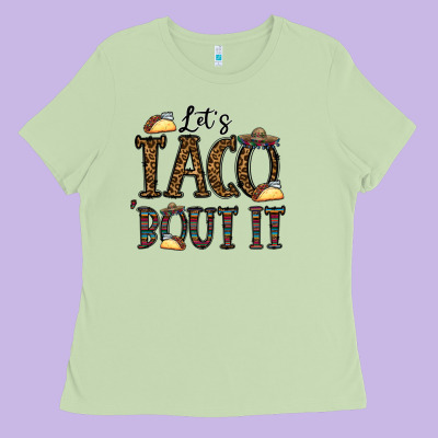 Let's Taco Bout It Ladies Tee Designed By Cowhidedigitalart