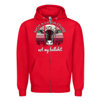 Not My Pasture Not My Bullshit Zipper Hoodie | Teevron