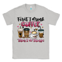 Moon Dust first i drink coffee then i do things Classic Tee - MaliasSmallBusiness