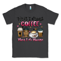 Smoke first i drink coffee then i do things Classic Tee - MaliasSmallBusiness