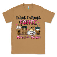 Toasted Coconut first i drink coffee then i do things Classic Tee - MaliasSmallBusiness