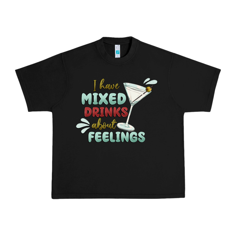 I Have Mixed Drinks About Feeling Urban Heavy Tee by MaliasSmallBusiness | Teevron