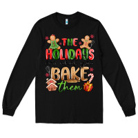 Black the holidays are what you bake them Long Sleeve Tee - MaliasSmallBusiness