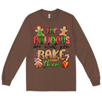 Chestnut the holidays are what you bake them Long Sleeve Tee - MaliasSmallBusiness