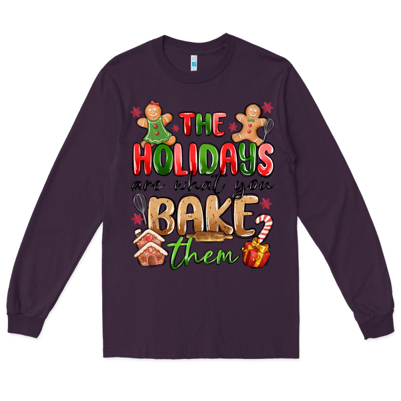 The Holidays Are What You Bake Them Long Sleeve Tee by MaliasSmallBusiness | Teevron