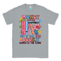 Money Can't Buy Happiness But It Can Buy Books Whi Classic Tee | Teevron