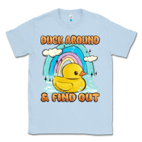 Dusty Blue duck around and find out Classic Tee - MaliasSmallBusiness