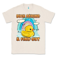 Natural duck around and find out Classic Tee - MaliasSmallBusiness