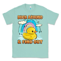 Seafoam duck around and find out Classic Tee - MaliasSmallBusiness