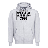 Heather Grey Omg Please Make It Stop 2020 Zipper Hoodie - Bettercallsaul