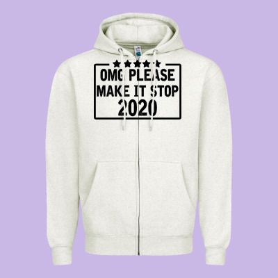 Omg Please Make It Stop 2020 Zipper Hoodie Designed By Bettercallsaul