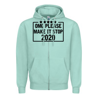 Seafoam Omg Please Make It Stop 2020 Zipper Hoodie - Bettercallsaul