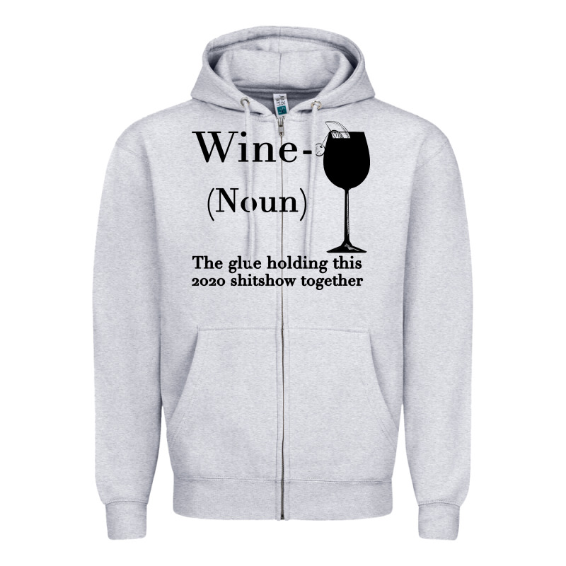 Wine The Glue Holding This 2020 Shitshow Together Zipper Hoodie by Bettercallsaul | Teevron
