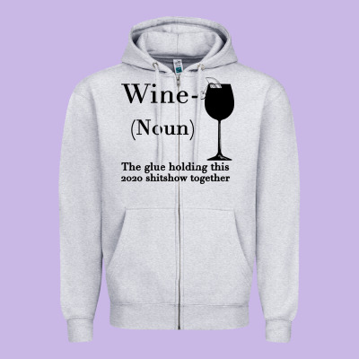 Wine The Glue Holding This 2020 Shitshow Together Zipper Hoodie Designed By Bettercallsaul