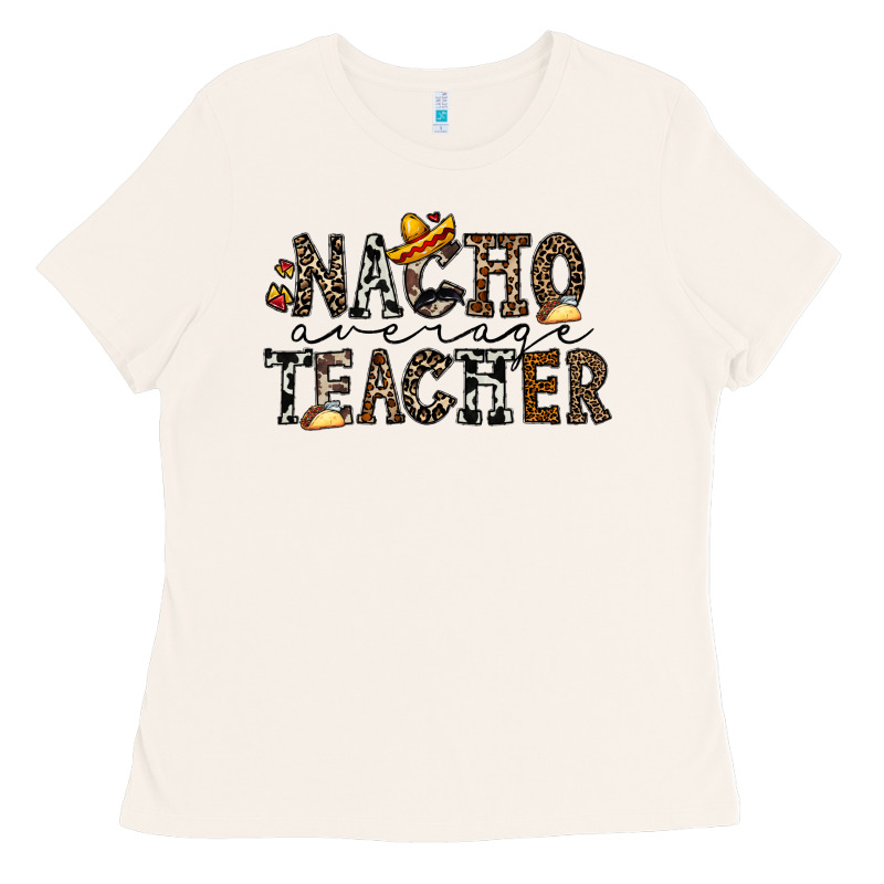 Nacho Averange Teacher Ladies Tee by CowhideDigitalArt | Teevron