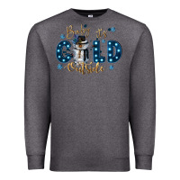 Charcoal Heather baby its cold outside Premium Sweatshirt - CowGirlArtShop