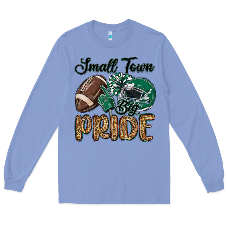 Small Town Big Pride Green Long Sleeve Tee by MaliasSmallBusiness | Teevron