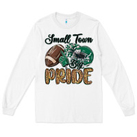 White small town big pride green Long Sleeve Tee - MaliasSmallBusiness