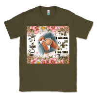 Army Green first i drink the coffee then i do the things Classic Tee - JahusDesignShop